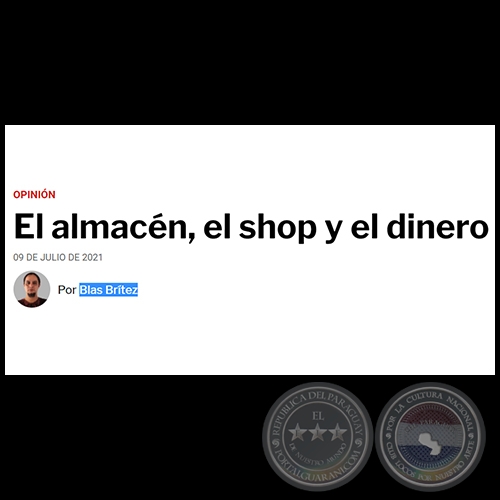 EL ALMACÉN, EL SHOP Y EL DINERO - Por BLAS BRÍTEZ - Viernes, 09 de Julio de 2021